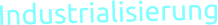 Industrialisierung